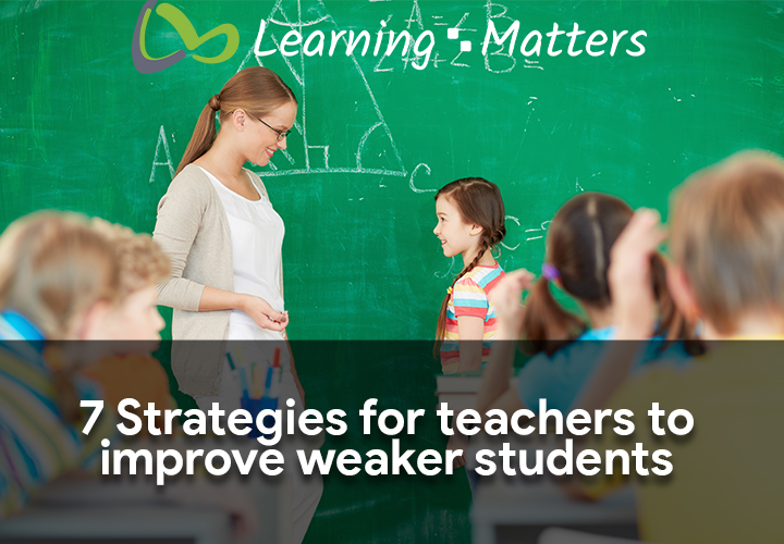 7 Strategies For Teachers To Improve Weaker Students